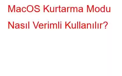 MacOS Kurtarma Modu Nasıl Verimli Kullanılır?