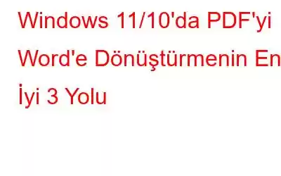 Windows 11/10'da PDF'yi Word'e Dönüştürmenin En İyi 3 Yolu