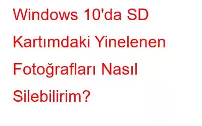 Windows 10'da SD Kartımdaki Yinelenen Fotoğrafları Nasıl Silebilirim?