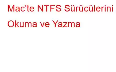 Mac'te NTFS Sürücülerini Okuma ve Yazma