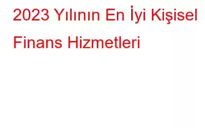 2023 Yılının En İyi Kişisel Finans Hizmetleri