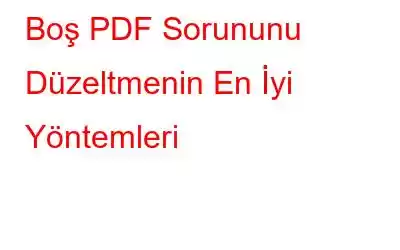 Boş PDF Sorununu Düzeltmenin En İyi Yöntemleri