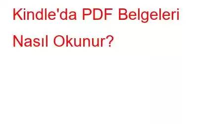 Kindle'da PDF Belgeleri Nasıl Okunur?