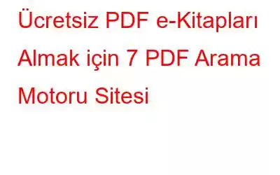 Ücretsiz PDF e-Kitapları Almak için 7 PDF Arama Motoru Sitesi