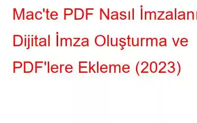 Mac'te PDF Nasıl İmzalanır: Dijital İmza Oluşturma ve PDF'lere Ekleme (2023)