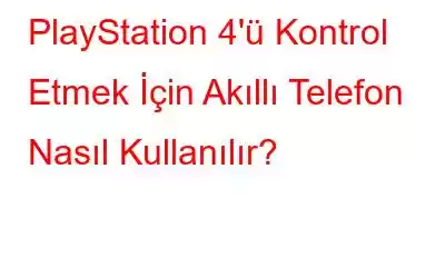 PlayStation 4'ü Kontrol Etmek İçin Akıllı Telefon Nasıl Kullanılır?