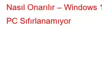 Nasıl Onarılır – Windows 11 PC Sıfırlanamıyor