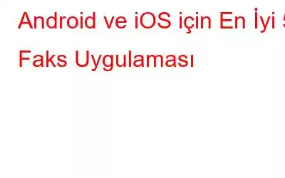 Android ve iOS için En İyi 5 Faks Uygulaması