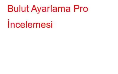 Bulut Ayarlama Pro İncelemesi