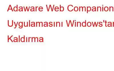 Adaware Web Companion Uygulamasını Windows'tan Kaldırma