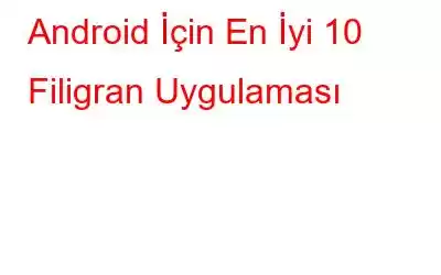 Android İçin En İyi 10 Filigran Uygulaması