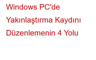 Windows PC'de Yakınlaştırma Kaydını Düzenlemenin 4 Yolu