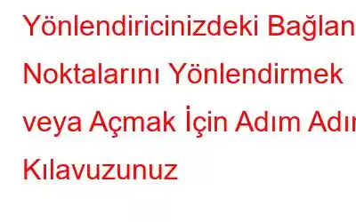 Yönlendiricinizdeki Bağlantı Noktalarını Yönlendirmek veya Açmak İçin Adım Adım Kılavuzunuz