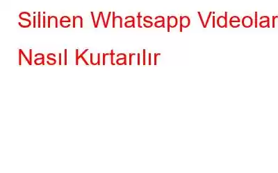 Silinen Whatsapp Videoları Nasıl Kurtarılır