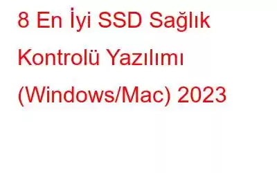 8 En İyi SSD Sağlık Kontrolü Yazılımı (Windows/Mac) 2023