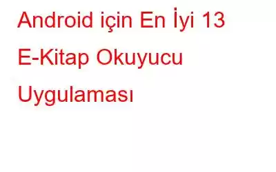 Android için En İyi 13 E-Kitap Okuyucu Uygulaması