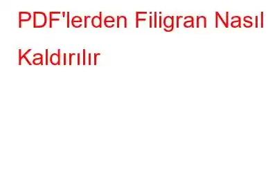 PDF'lerden Filigran Nasıl Kaldırılır