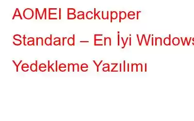 AOMEI Backupper Standard – En İyi Windows Yedekleme Yazılımı