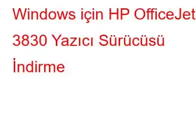 Windows için HP OfficeJet 3830 Yazıcı Sürücüsü İndirme