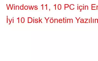 Windows 11, 10 PC için En İyi 10 Disk Yönetim Yazılımı