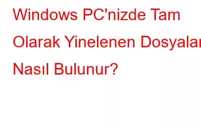 Windows PC'nizde Tam Olarak Yinelenen Dosyalar Nasıl Bulunur?