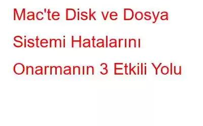 Mac'te Disk ve Dosya Sistemi Hatalarını Onarmanın 3 Etkili Yolu