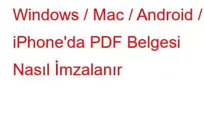 Windows / Mac / Android / iPhone'da PDF Belgesi Nasıl İmzalanır