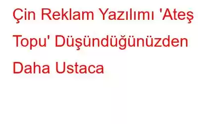 Çin Reklam Yazılımı 'Ateş Topu' Düşündüğünüzden Daha Ustaca