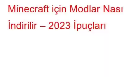 Minecraft için Modlar Nasıl İndirilir – 2023 İpuçları