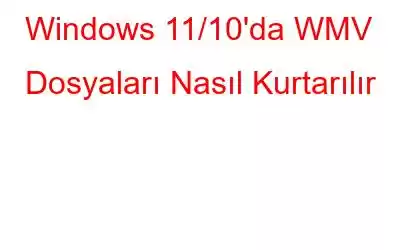 Windows 11/10'da WMV Dosyaları Nasıl Kurtarılır