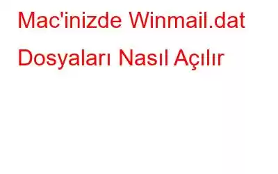 Mac'inizde Winmail.dat Dosyaları Nasıl Açılır