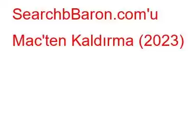 SearchbBaron.com'u Mac'ten Kaldırma (2023)