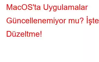 MacOS'ta Uygulamalar Güncellenemiyor mu? İşte Düzeltme!