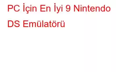 PC İçin En İyi 9 Nintendo DS Emülatörü