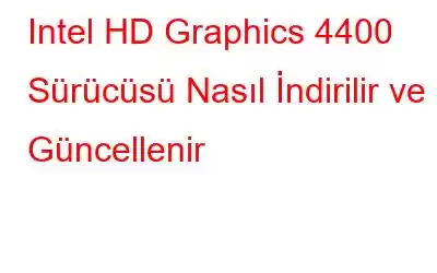 Intel HD Graphics 4400 Sürücüsü Nasıl İndirilir ve Güncellenir