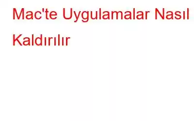 Mac'te Uygulamalar Nasıl Kaldırılır