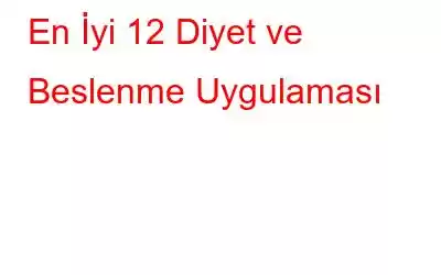 En İyi 12 Diyet ve Beslenme Uygulaması