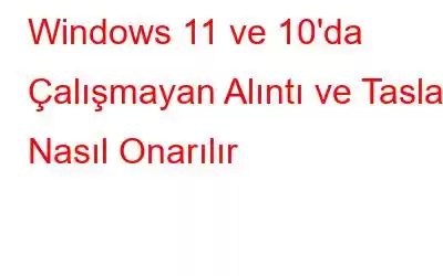 Windows 11 ve 10'da Çalışmayan Alıntı ve Taslak Nasıl Onarılır