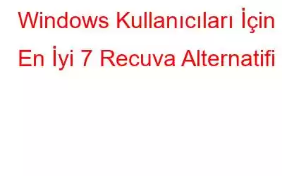 Windows Kullanıcıları İçin En İyi 7 Recuva Alternatifi