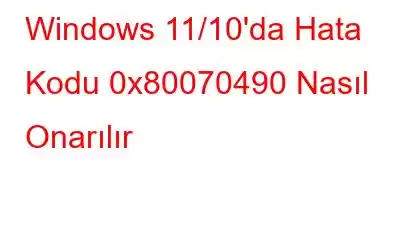 Windows 11/10'da Hata Kodu 0x80070490 Nasıl Onarılır