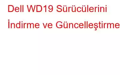 Dell WD19 Sürücülerini İndirme ve Güncelleştirme