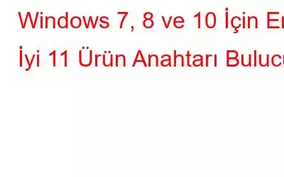 Windows 7, 8 ve 10 İçin En İyi 11 Ürün Anahtarı Bulucu