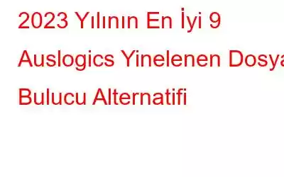 2023 Yılının En İyi 9 Auslogics Yinelenen Dosya Bulucu Alternatifi