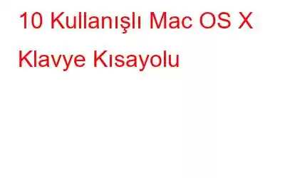 10 Kullanışlı Mac OS X Klavye Kısayolu