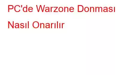 PC'de Warzone Donması Nasıl Onarılır