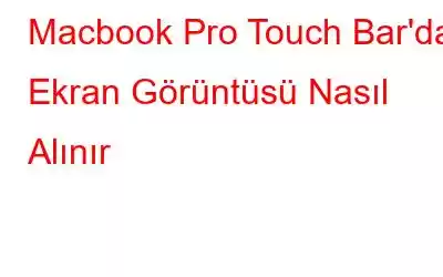 Macbook Pro Touch Bar'da Ekran Görüntüsü Nasıl Alınır