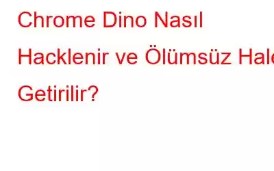 Chrome Dino Nasıl Hacklenir ve Ölümsüz Hale Getirilir?