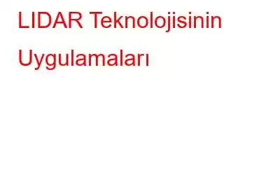 LIDAR Teknolojisinin Uygulamaları