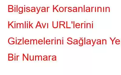 Bilgisayar Korsanlarının Kimlik Avı URL'lerini Gizlemelerini Sağlayan Yeni Bir Numara