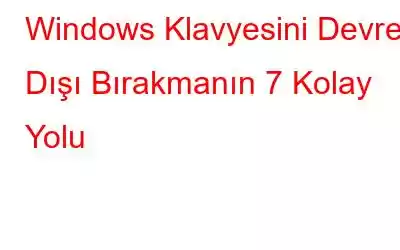 Windows Klavyesini Devre Dışı Bırakmanın 7 Kolay Yolu